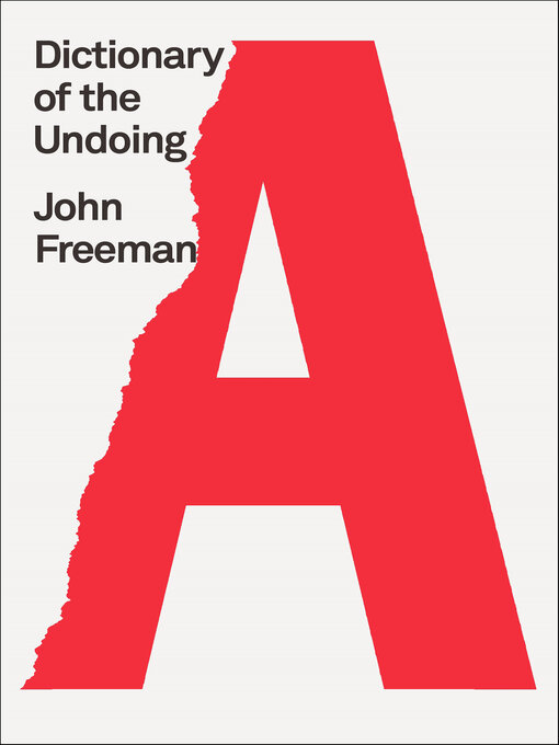 Title details for Dictionary of the Undoing by John Freeman - Available